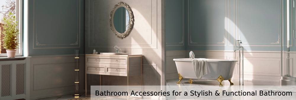 10 Must-Have Bathroom Accessories for a Stylish & Functional Bathroom
